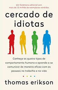 Cercado de Idiotas: Conheça os Quatro Tipos de Comportamento Humano e Aprenda a Se Comunicar de Maneira Eficaz Com as Pessoas No Trabalho e Na Vida (Portuguese Edition)