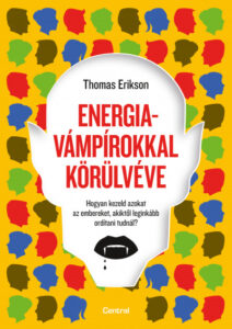 Energiavámpírokkal körülvéve: Hogyan kezeld azokat az embereket, akiktől leginkább ordítani tudnál?